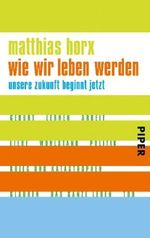 Wie wir leben werden Cover des Buches Wie wir leben werden (ISBN: 9783492251365)