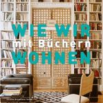 Wie wir mit Büchern wohnen Cover des Buches Wie wir mit Büchern wohnen (ISBN: 9783850334143)