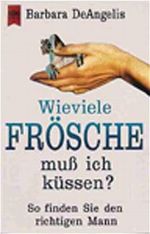 Wieviele Frösche muß ich küssen? Cover des Buches Wieviele Frösche muß ich küssen? (ISBN: 9783453099654)