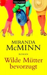 Wilde Mütter bevorzugt Cover des Buches Wilde Mütter bevorzugt (ISBN: 9783442366521)