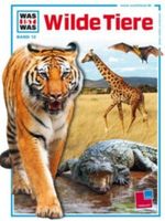 Was ist was, Band 013: Wilde Tiere Cover des Buches Was ist was, Band 013: Wilde Tiere (ISBN: 9783788602536)