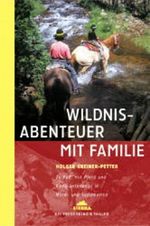 Wildnisabenteuer mit Familie. Zu Fuss, mit Pferd und Kanu unterwegs in Nord- und Südamerika Cover des Buches Wildnisabenteuer mit Familie. Zu Fuss, mit Pferd und Kanu unterwegs in Nord- und Südamerika (ISBN: 9783894051525)