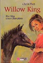 Willow King, Der Weg eines Champions Cover des Buches Willow King, Der Weg eines Champions (ISBN: 9783505110085)