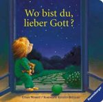 Wo bist du, lieber Gott? Cover des Buches Wo bist du, lieber Gott? (ISBN: 9783473310937)