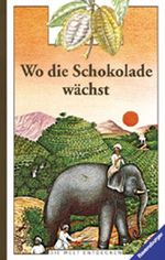 Wo die Schokolade wächst Cover des Buches Wo die Schokolade wächst (ISBN: 9783473383054)