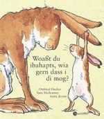 Woaßt du ibahapts, wia gern dass i di mog? Cover des Buches Woaßt du ibahapts, wia gern dass i di mog? (ISBN: 9783794150533)