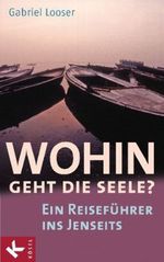 Wohin geht die Seele? Cover des Buches Wohin geht die Seele? (ISBN: 9783466370306)