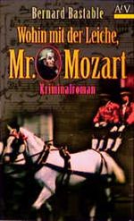 Wohin mit der Leiche, Mr. Mozart? Kriminalroman. Cover des Buches Wohin mit der Leiche, Mr. Mozart? Kriminalroman. (ISBN: 9783746613888)