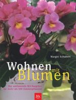 Wohnen mit Blumen. Der umfassende BLV Ratgeber für mehr als 500 Zimmerpflanzen Cover des Buches Wohnen mit Blumen. Der umfassende BLV Ratgeber für mehr als 500 Zimmerpflanzen (ISBN: 9783405166861)