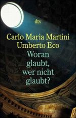 Woran glaubt, wer nicht glaubt? Cover des Buches Woran glaubt, wer nicht glaubt? (ISBN: 9783423361606)