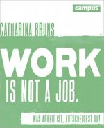 work is not a job (grüne Ausgabe) Cover des Buches work is not a job (grüne Ausgabe) (ISBN: 9783593399980)