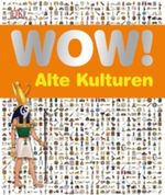 WOW! Alte Kulturen Cover des Buches WOW! Alte Kulturen (ISBN: 9783831020003)