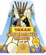 Yakari. Indianerstarkes Tipi-Buch Cover des Buches Yakari. Indianerstarkes Tipi-Buch (ISBN: 9783863183370)