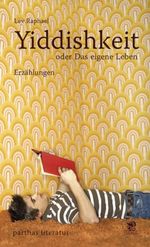 Yiddishkeit oder das eigene Leben Cover des Buches Yiddishkeit oder das eigene Leben (ISBN: 9783866016521)