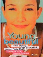 Young and Beautiful. Tolles Styling vom Alltagslook bis zum Party- Outfit Cover des Buches Young and Beautiful. Tolles Styling vom Alltagslook bis zum Party- Outfit (ISBN: 9783896043955)
