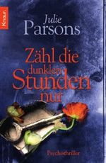 Zähl die dunklen Stunden nur Cover des Buches Zähl die dunklen Stunden nur (ISBN: 9783426638156)