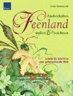 Zauberhaftes Feenland malen und zeichnen Cover des Buches Zauberhaftes Feenland malen und zeichnen (ISBN: 9783426647493)