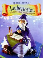 Zaubertorten. Schritt für Schritt zum Zuckerglück Cover des Buches Zaubertorten. Schritt für Schritt zum Zuckerglück (ISBN: 9783828910850)