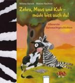 Zebra, Maus und Kuh - müde bist auch du! Cover des Buches Zebra, Maus und Kuh - müde bist auch du! (ISBN: 9783401090993)