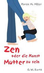 Zen oder die Kunst Mutter zu sein Cover des Buches Zen oder die Kunst Mutter zu sein (ISBN: 9783502611882)