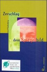 Zerschlag dein Spiegelbild Cover des Buches Zerschlag dein Spiegelbild (ISBN: 9783702656829)