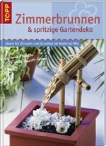 Zimmerspringbrunnen und Wasserspiele Cover des Buches Zimmerspringbrunnen und Wasserspiele (ISBN: 9783772452468)