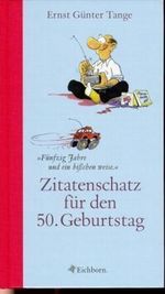 Zitatenschatz für den 50. Geburtstag Cover des Buches Zitatenschatz für den 50. Geburtstag (ISBN: 9783821835310)