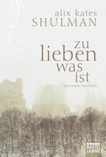 Zu lieben was ist Cover des Buches Zu lieben was ist (ISBN: 9783404604289)
