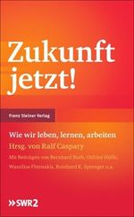 Zukunft Jetzt! Cover des Buches Zukunft Jetzt! (ISBN: 9783515093972)