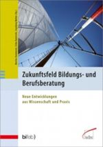 Zukunftsfeld Bildungs- und Berufsberatung Cover des Buches Zukunftsfeld Bildungs- und Berufsberatung (ISBN: 9783763947041)