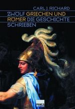 Zwölf Griechen und Römer, die Geschichte schrieben Cover des Buches Zwölf Griechen und Römer, die Geschichte schrieben (ISBN: 9783896785503)