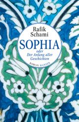 Sophia oder Der Anfang aller Geschichten Cover des Buches Sophia oder Der Anfang aller Geschichten (ISBN: 9783446249417)