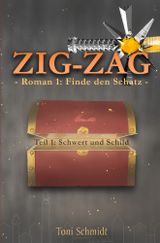 ZIG-ZAG Roman 1: Finde den Schatz - Teil 1 Schwert und Schild Cover des Buches ZIG-ZAG Roman 1: Finde den Schatz - Teil 1 Schwert und Schild (ISBN: 9783754669822)