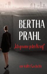 Bertha prahl: "Ich gewinne jeden Krieg!" Cover des Buches Bertha prahl: "Ich gewinne jeden Krieg!" (ISBN: 9783819226946)