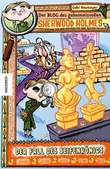 Der Blog des geheimnisvollen Sherwood Holmes - Der Fall des Seifenkönigs Cover des Buches Der Blog des geheimnisvollen Sherwood Holmes - Der Fall des Seifenkönigs (ISBN: 9783868738148)