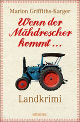 Wenn der Mähdrescher kommt... Cover des Buches Wenn der Mähdrescher kommt... (ISBN: 9783954510740)