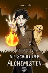 Der Junge mit dem Feueramulett: Die Schule der Alchemisten Cover des Buches Der Junge mit dem Feueramulett: Die Schule der Alchemisten (ISBN: 9783982239798)