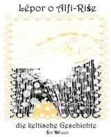 Lépor o Alfi-Riśe: die keltische Geschichte Cover des Buches Lépor o Alfi-Riśe: die keltische Geschichte (ISBN: 9798874269876)