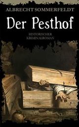 Der Pesthof: Historischer Kriminalroman Cover des Buches Der Pesthof: Historischer Kriminalroman (ISBN: B09X5SFPD8)