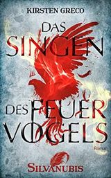 Das Singen des Feuervogels: Silvanubis 1 Cover des Buches Das Singen des Feuervogels: Silvanubis 1 (ISBN: B09Y759JX7)