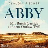 Abby - Mit Butch Cassidy auf dem Outlaw Trail: Abby 1 Cover des Buches Abby - Mit Butch Cassidy auf dem Outlaw Trail: Abby 1 (ISBN: B0BXDTZ4SV)