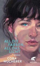 All die Farben, all das Licht Cover des Buches All die Farben, all das Licht (ISBN: 9783608967043)