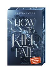 How to Kill Fate (Fate Dilogie, Bd. 2) Cover des Buches How to Kill Fate (Fate Dilogie, Bd. 2) (ISBN: 9783764171483)