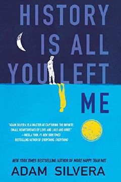 history is all you left me by adam silvera