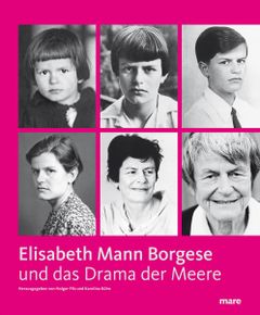 Elisabeth Mann Borgese und Das Drama der Meere ~ Holger Pils, 5/5 Elisabeth Mann Borgese und Das Drama der Meere