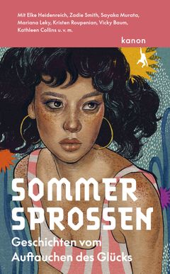 Sommersprossen ~ versch. Autorinnen, 2/5 Sommersprossen: Geschichten vom Auftauchen des Glücks