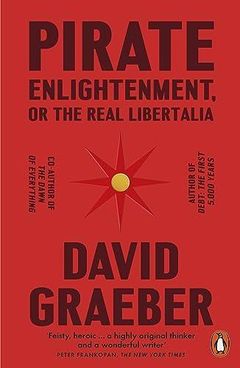 Pirate Enlightenment, or the Real Libertalia