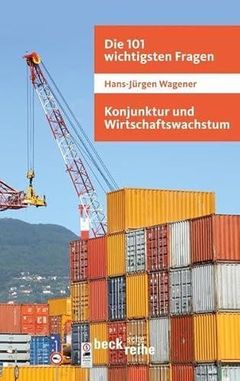 Die 101 wichtigsten Fragen: Konjunktur und Wirtschaftswachstum