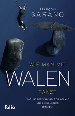 Wie man mit Walen tanzt: Was uns Pottwale über die Ozeane und die Menschen erzählen