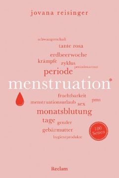 Menstruation: Wissenswertes und Unterhaltsames über den weiblichen Zyklus